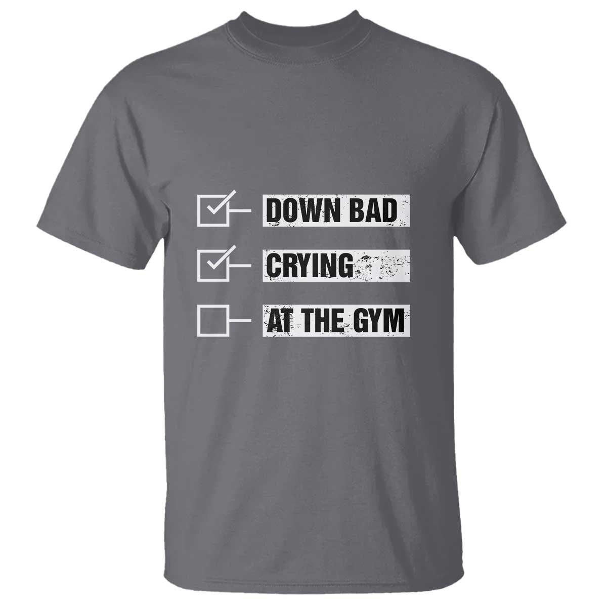 Funny Gymer T Shirt Down Bad Crying at the Gym TS09 Charcoal Print Your Wear
