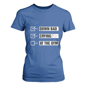 Funny Gymer T Shirt For Women Down Bad Crying at the Gym TS09 Royal Blue Print Your Wear