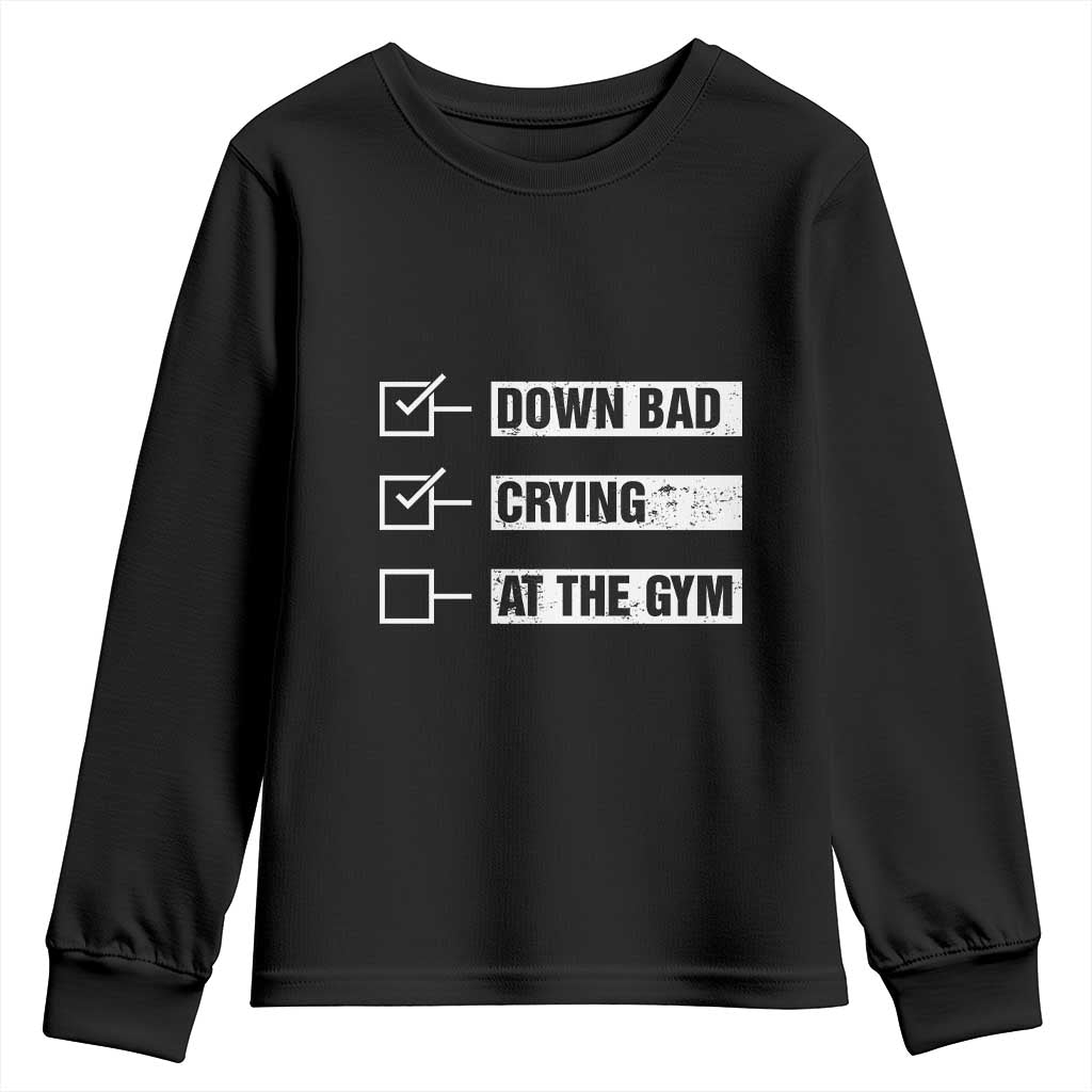 Funny Gymer Youth Sweatshirt Down Bad Crying at the Gym TS09 Black Print Your Wear