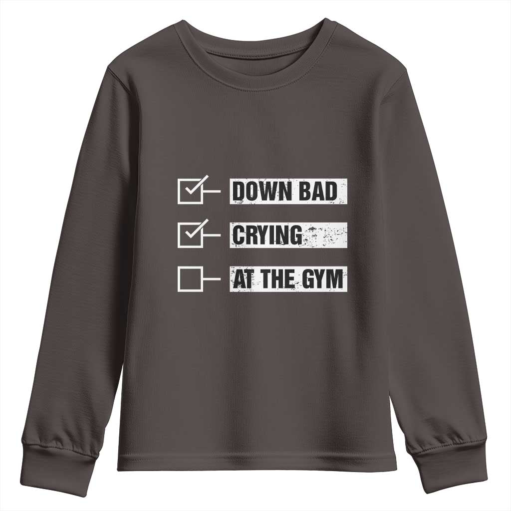 Funny Gymer Youth Sweatshirt Down Bad Crying at the Gym TS09 Dark Chocolate Print Your Wear