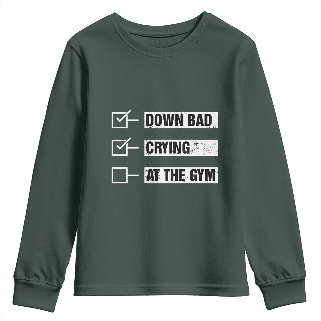 Funny Gymer Youth Sweatshirt Down Bad Crying at the Gym TS09 Dark Forest Green Print Your Wear