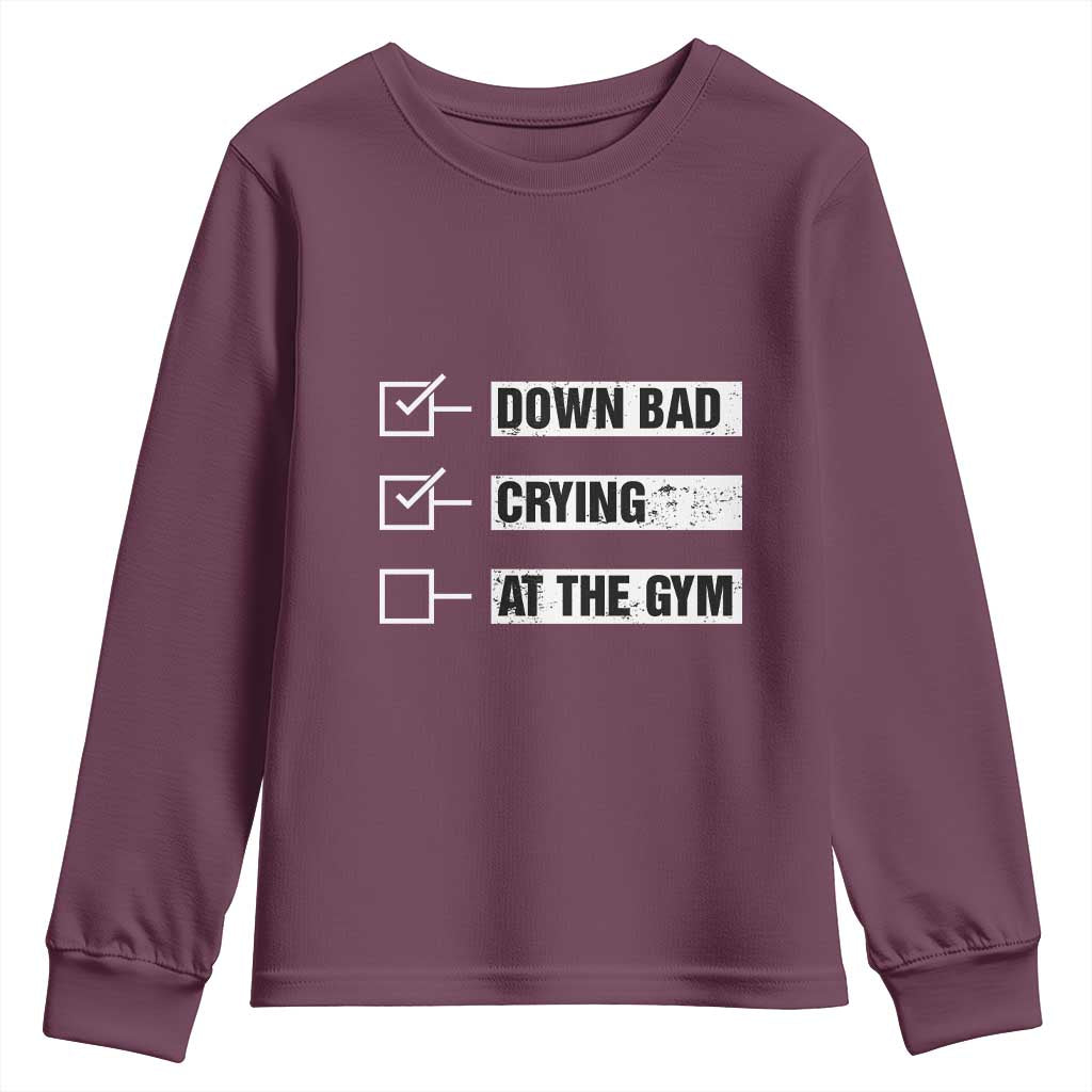 Funny Gymer Youth Sweatshirt Down Bad Crying at the Gym TS09 Maroon Print Your Wear