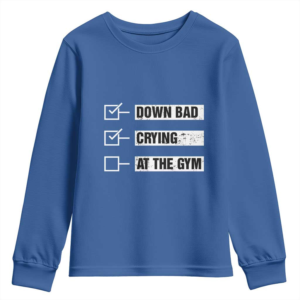 Funny Gymer Youth Sweatshirt Down Bad Crying at the Gym TS09 Royal Blue Print Your Wear