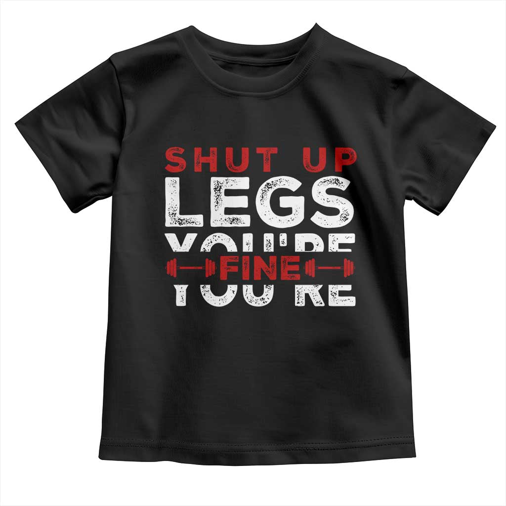 Funny Gymer Baby Shirt Shut Up Legs You're Fine Leg Day TS09 Black Print Your Wear