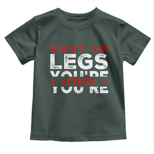 Funny Gymer Baby Shirt Shut Up Legs You're Fine Leg Day TS09 Dark Forest Green Print Your Wear
