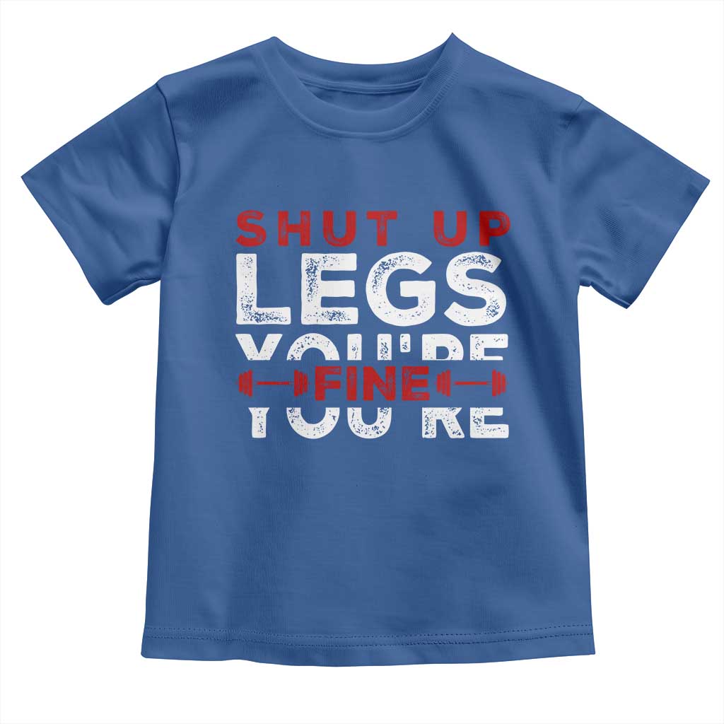 Funny Gymer Baby Shirt Shut Up Legs You're Fine Leg Day TS09 Royal Blue Print Your Wear