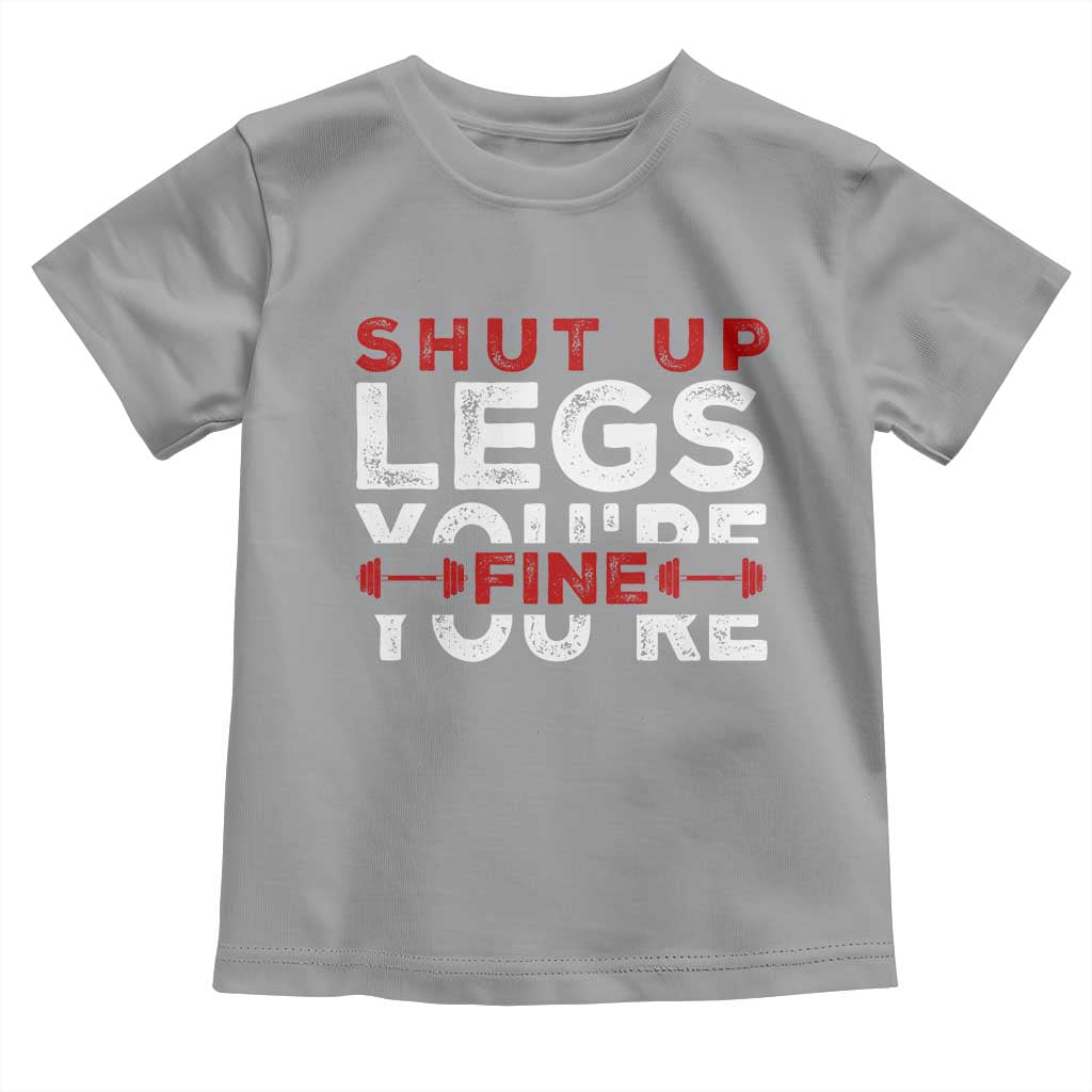 Funny Gymer Baby Shirt Shut Up Legs You're Fine Leg Day TS09 Sport Gray Print Your Wear