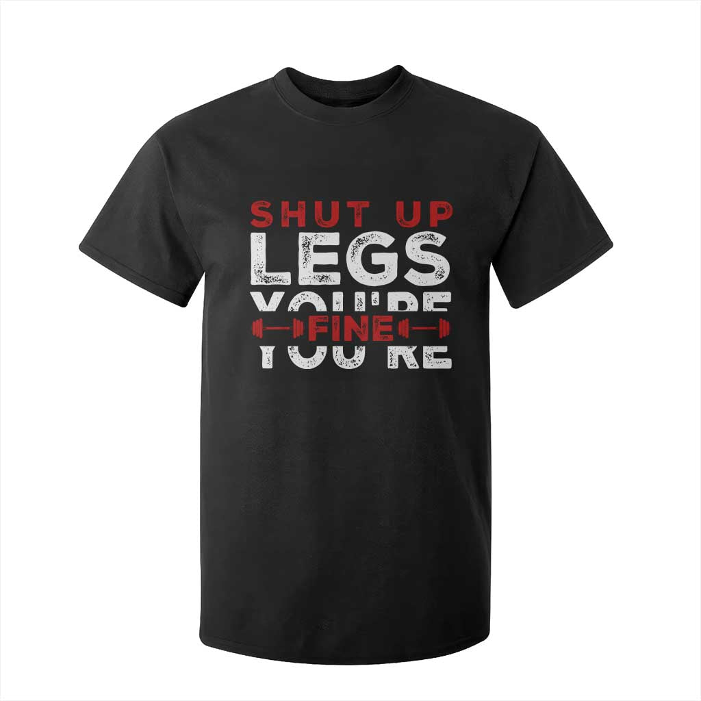 Funny Gymer T Shirt For Kid Shut Up Legs You're Fine Leg Day TS09 Black Print Your Wear