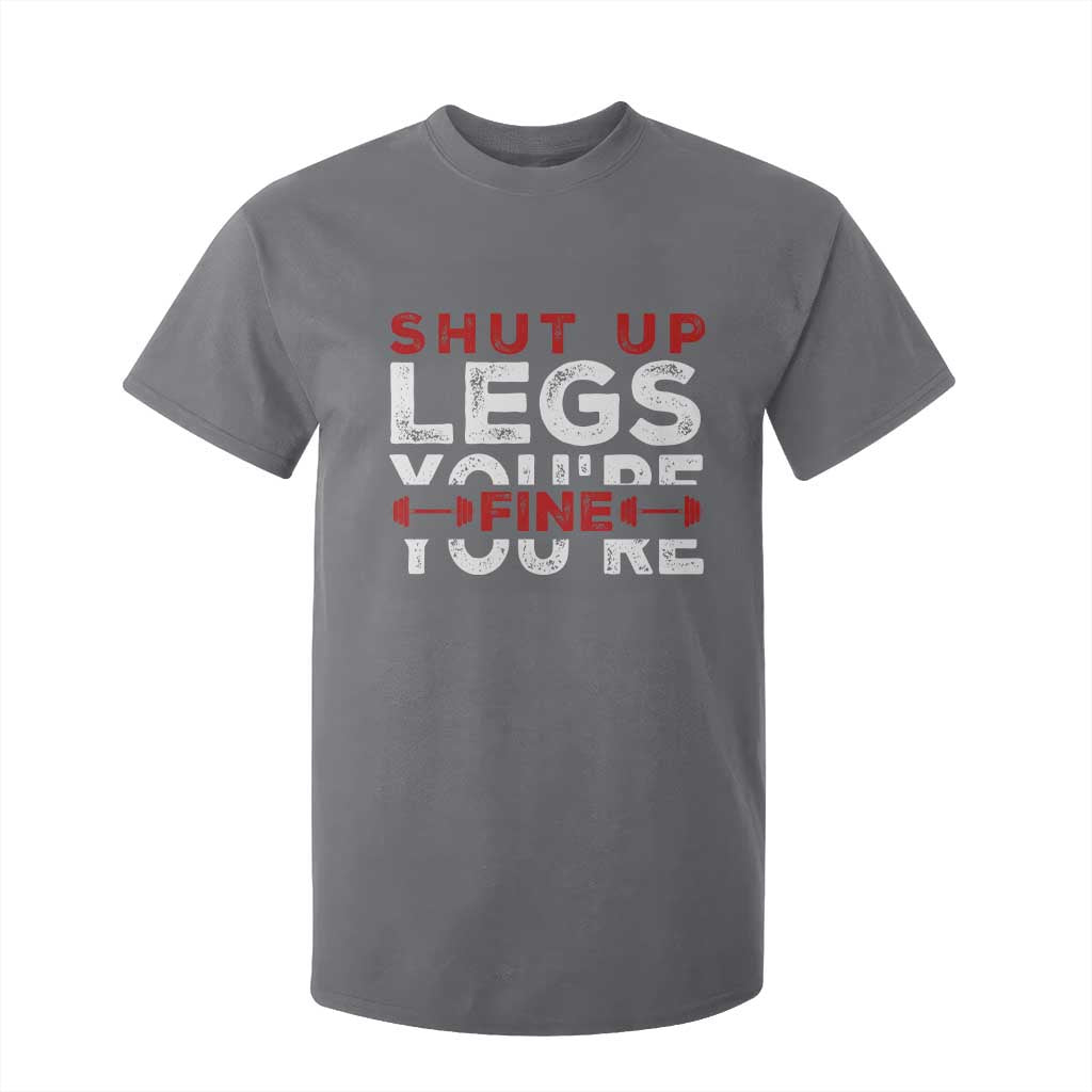 Funny Gymer T Shirt For Kid Shut Up Legs You're Fine Leg Day TS09 Charcoal Print Your Wear
