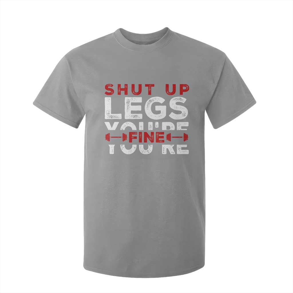 Funny Gymer T Shirt For Kid Shut Up Legs You're Fine Leg Day TS09 Sport Gray Print Your Wear