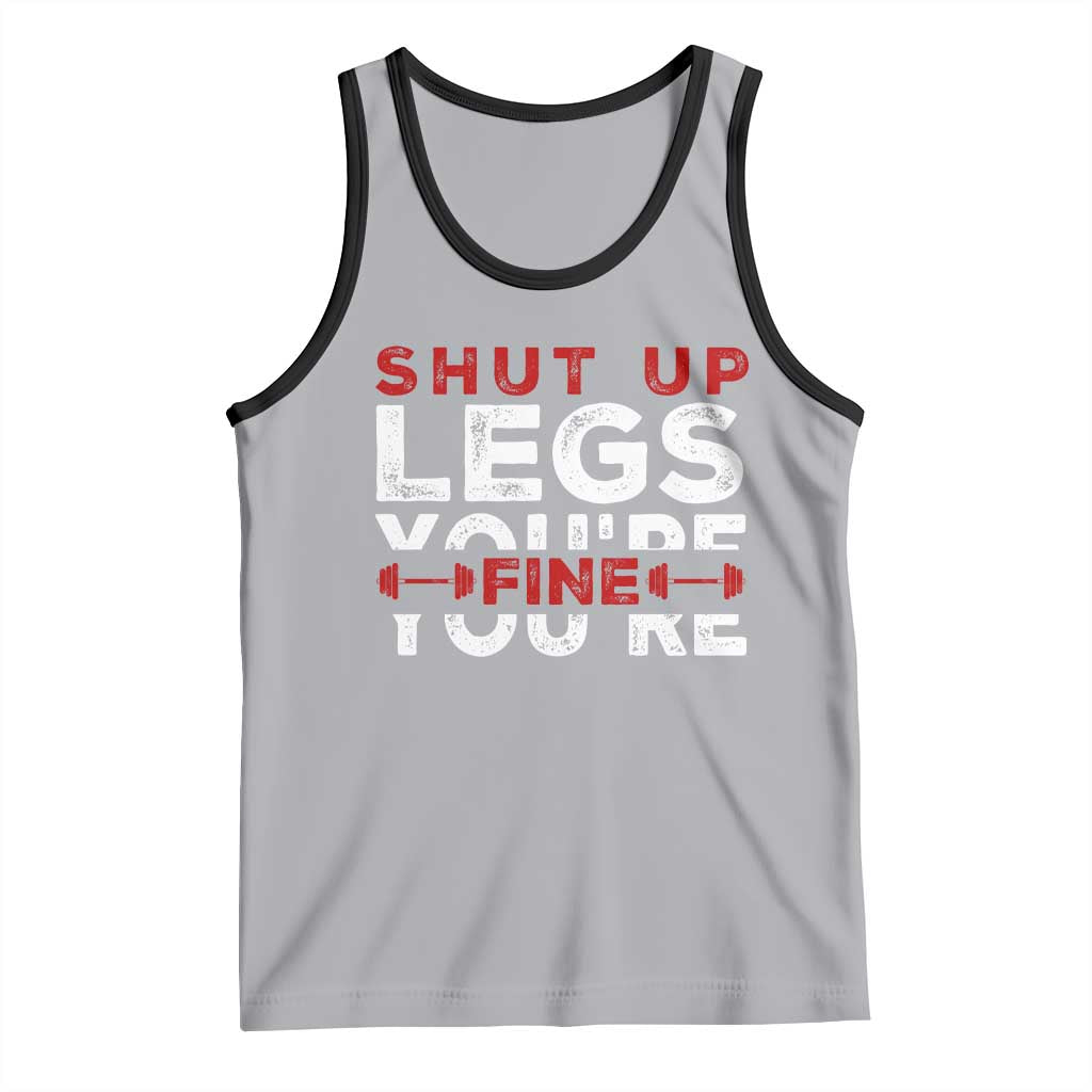 Funny Gymer Tank Top Shut Up Legs You're Fine Leg Day TS09 Athletic Heather Black Print Your Wear