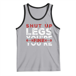 Funny Gymer Tank Top Shut Up Legs You're Fine Leg Day TS09 Athletic Heather Black Print Your Wear
