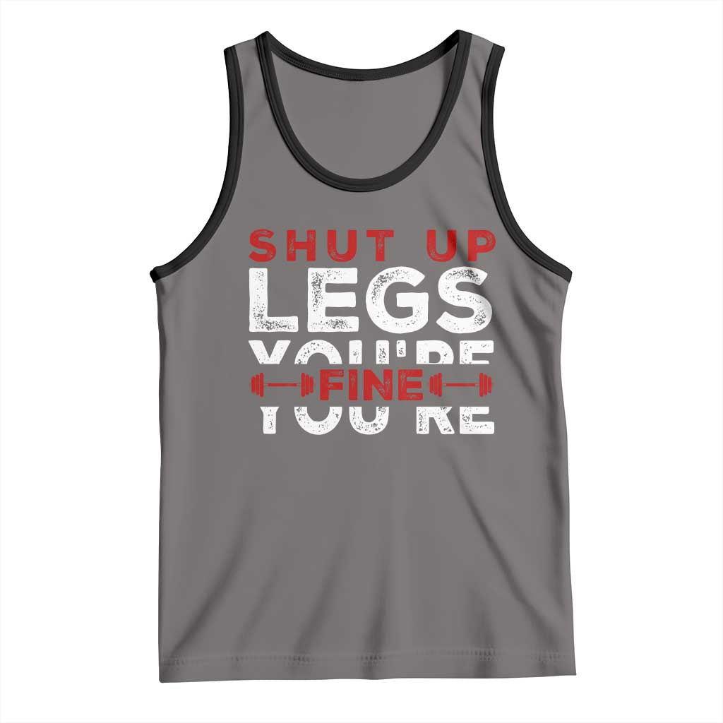 Funny Gymer Tank Top Shut Up Legs You're Fine Leg Day TS09 Deep Heather Black Print Your Wear