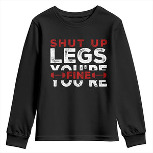 Funny Gymer Youth Sweatshirt Shut Up Legs You're Fine Leg Day TS09 Black Print Your Wear