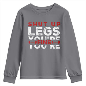 Funny Gymer Youth Sweatshirt Shut Up Legs You're Fine Leg Day TS09 Charcoal Print Your Wear