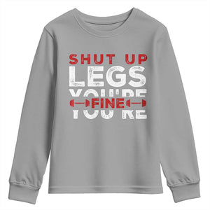 Funny Gymer Youth Sweatshirt Shut Up Legs You're Fine Leg Day TS09 Sport Gray Print Your Wear