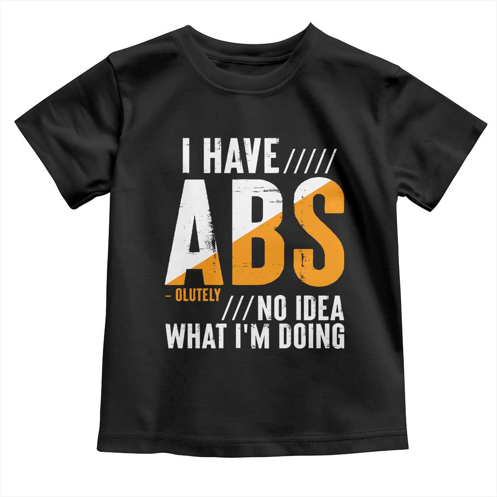 Gymer Baby Shirt I Have Abs-olutely No Idea What I'm Doing TS09 Black Print Your Wear