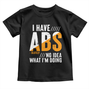 Gymer Baby Shirt I Have Abs-olutely No Idea What I'm Doing TS09 Black Print Your Wear