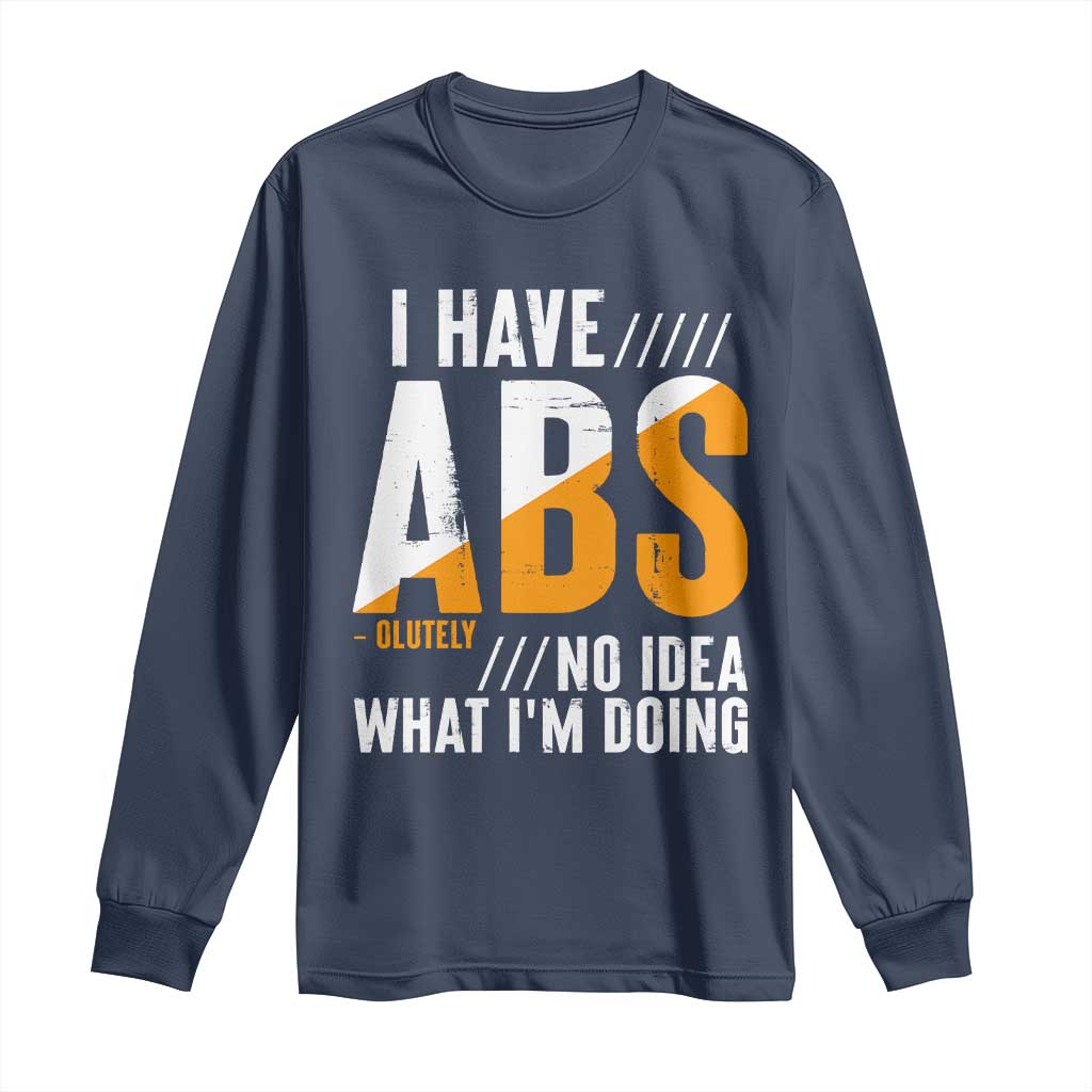 Gymer Long Sleeve Shirt I Have Abs-olutely No Idea What I'm Doing TS09 Navy Print Your Wear