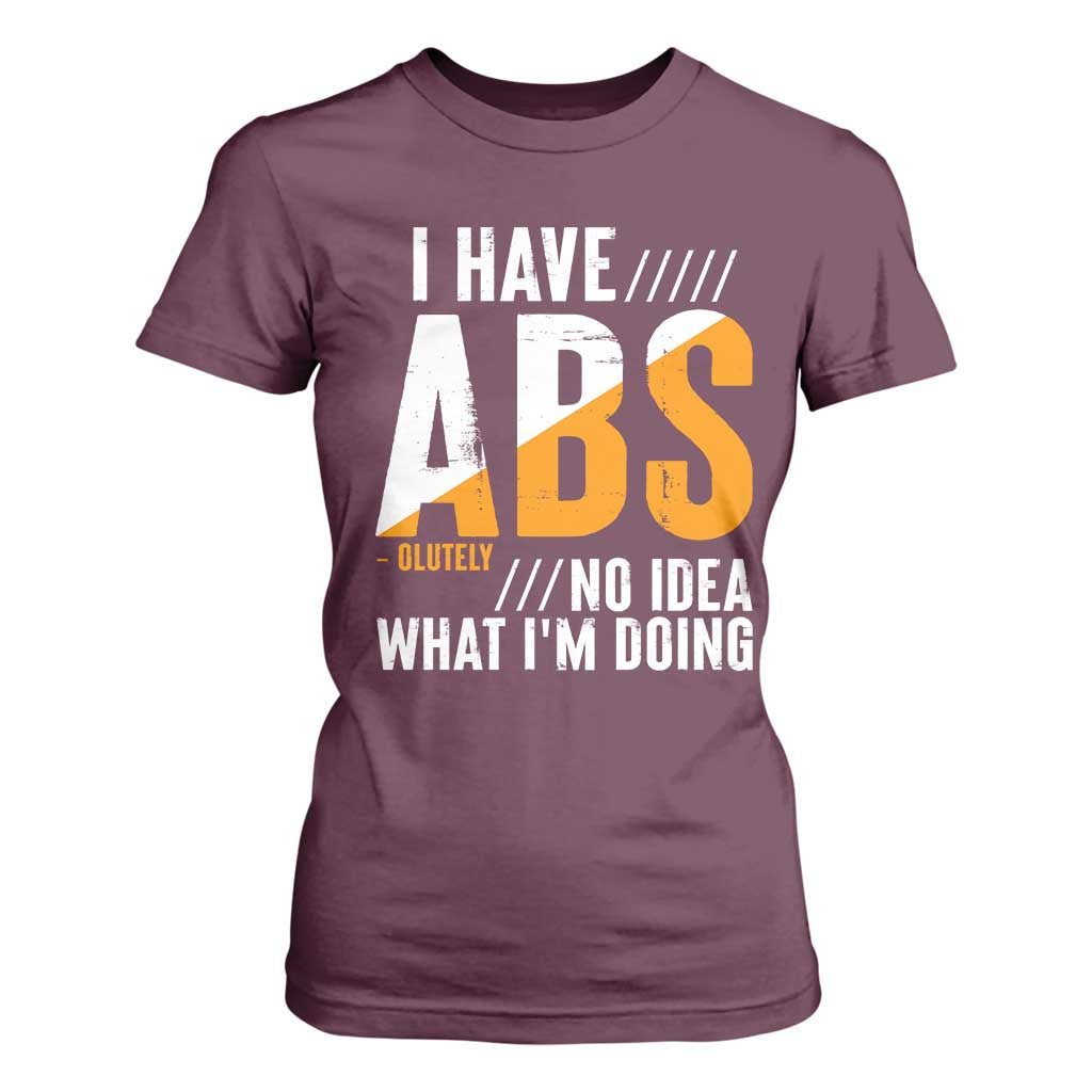 Gymer T Shirt For Women I Have Abs-olutely No Idea What I'm Doing TS09 Maroon Print Your Wear