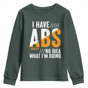 Gymer Youth Sweatshirt I Have Abs-olutely No Idea What I'm Doing TS09 Dark Forest Green Print Your Wear