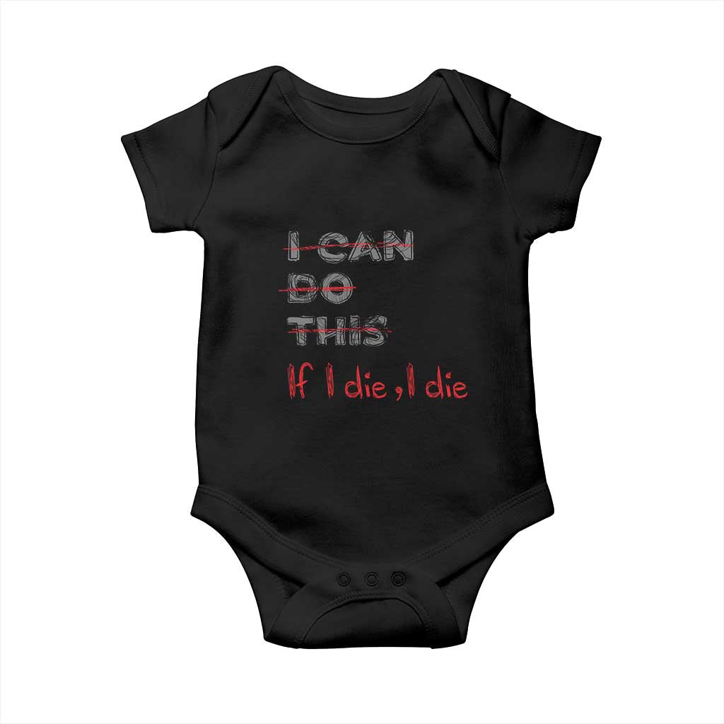 Funny Gymer Baby Onesie I Can Do This If I Die TS09 Black Print Your Wear