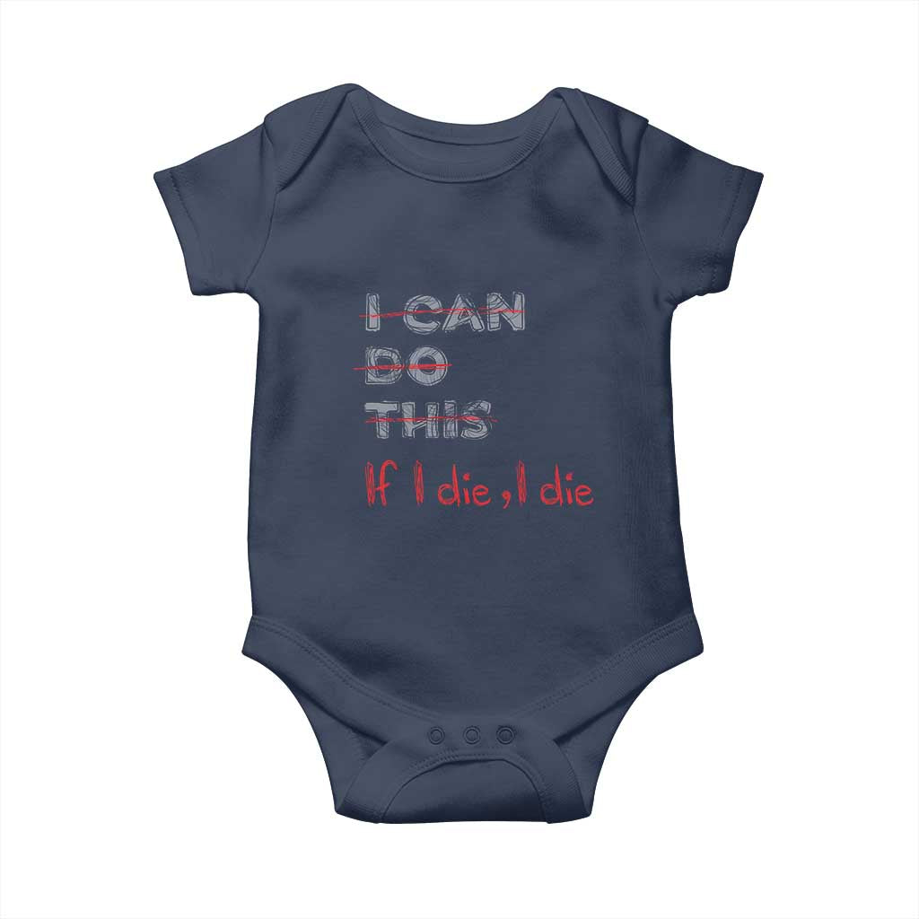 Funny Gymer Baby Onesie I Can Do This If I Die TS09 Navy Print Your Wear