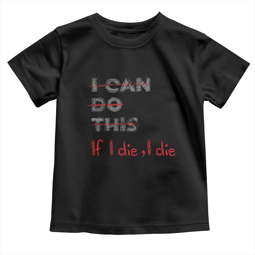 Funny Gymer Baby Shirt I Can Do This If I Die TS09 Black Print Your Wear