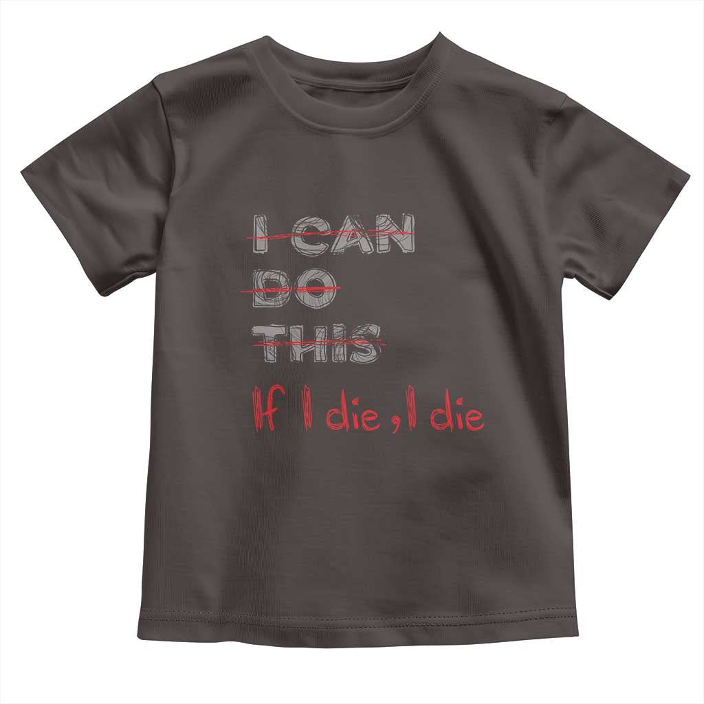 Funny Gymer Baby Shirt I Can Do This If I Die TS09 Dark Chocolate Print Your Wear