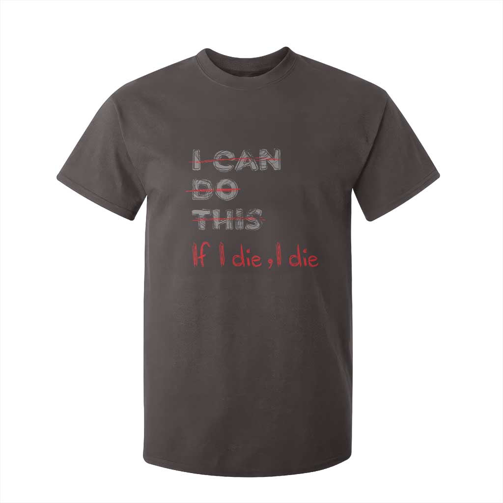 Funny Gymer T Shirt For Kid I Can Do This If I Die TS09 Dark Chocolate Print Your Wear