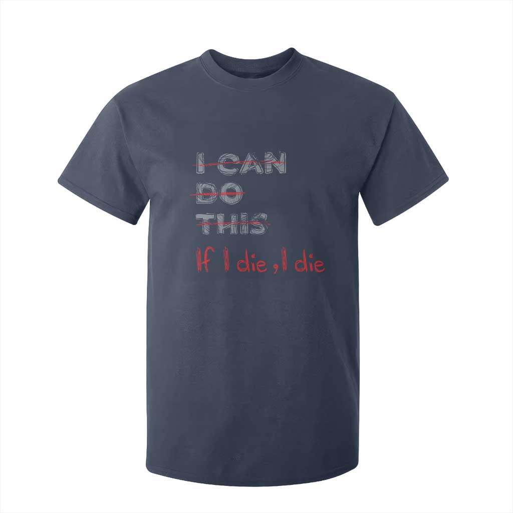 Funny Gymer T Shirt For Kid I Can Do This If I Die TS09 Navy Print Your Wear