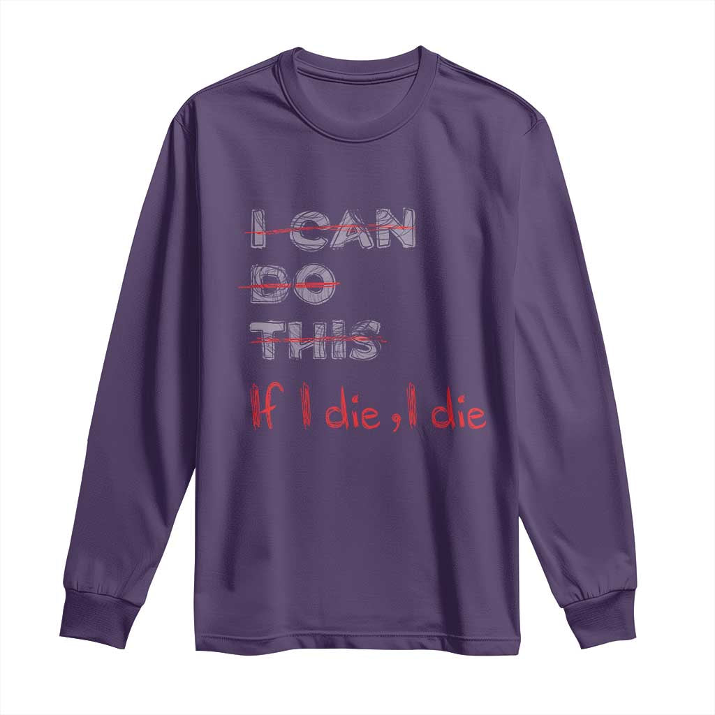 Funny Gymer Long Sleeve Shirt I Can Do This If I Die TS09 Purple Print Your Wear