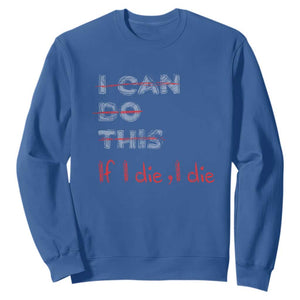 Funny Gymer Sweatshirt I Can Do This If I Die TS09 Royal Blue Print Your Wear