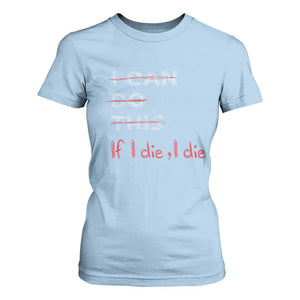 Funny Gymer T Shirt For Women I Can Do This If I Die TS09 Light Blue Print Your Wear
