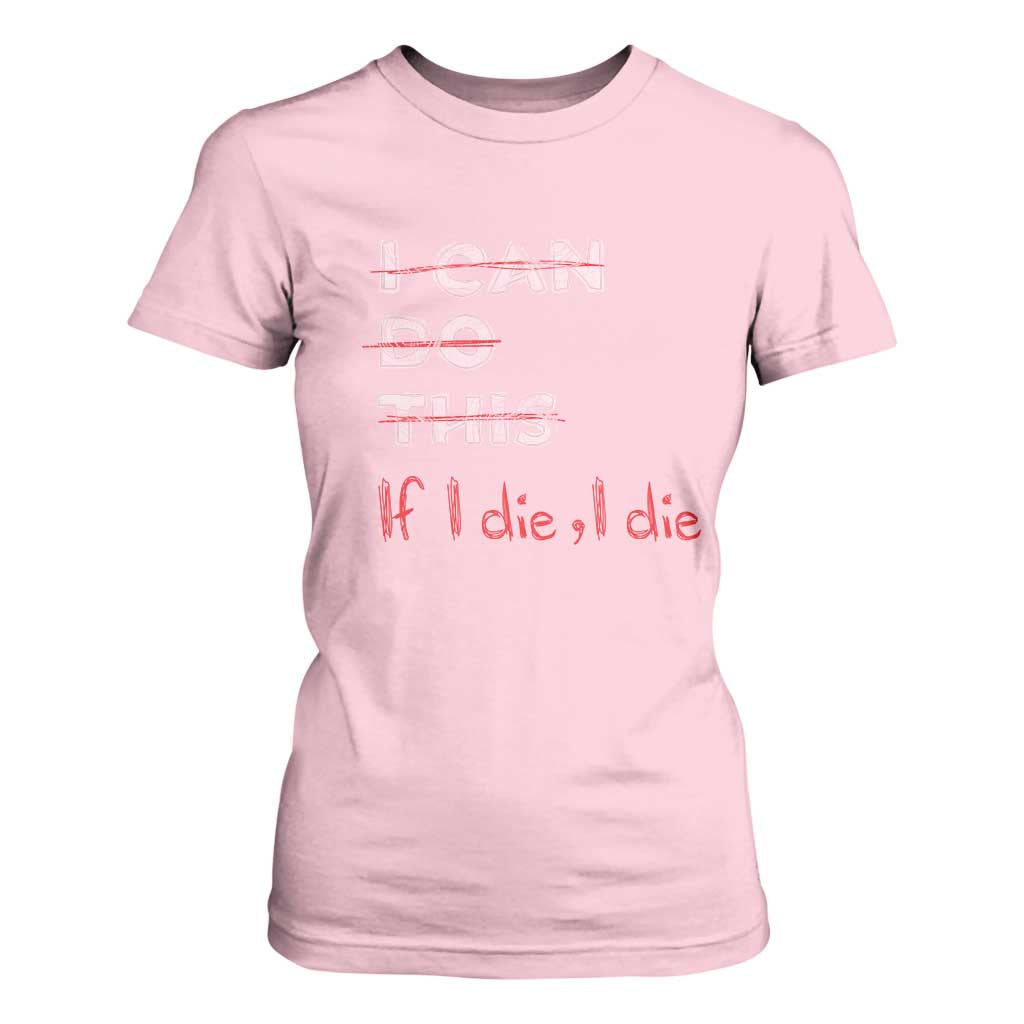 Funny Gymer T Shirt For Women I Can Do This If I Die TS09 Light Pink Print Your Wear