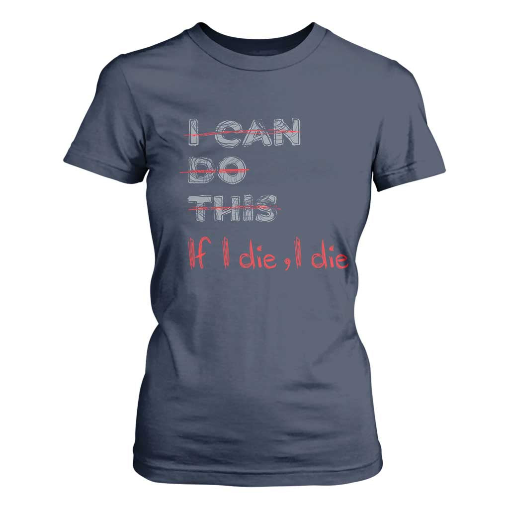 Funny Gymer T Shirt For Women I Can Do This If I Die TS09 Navy Print Your Wear