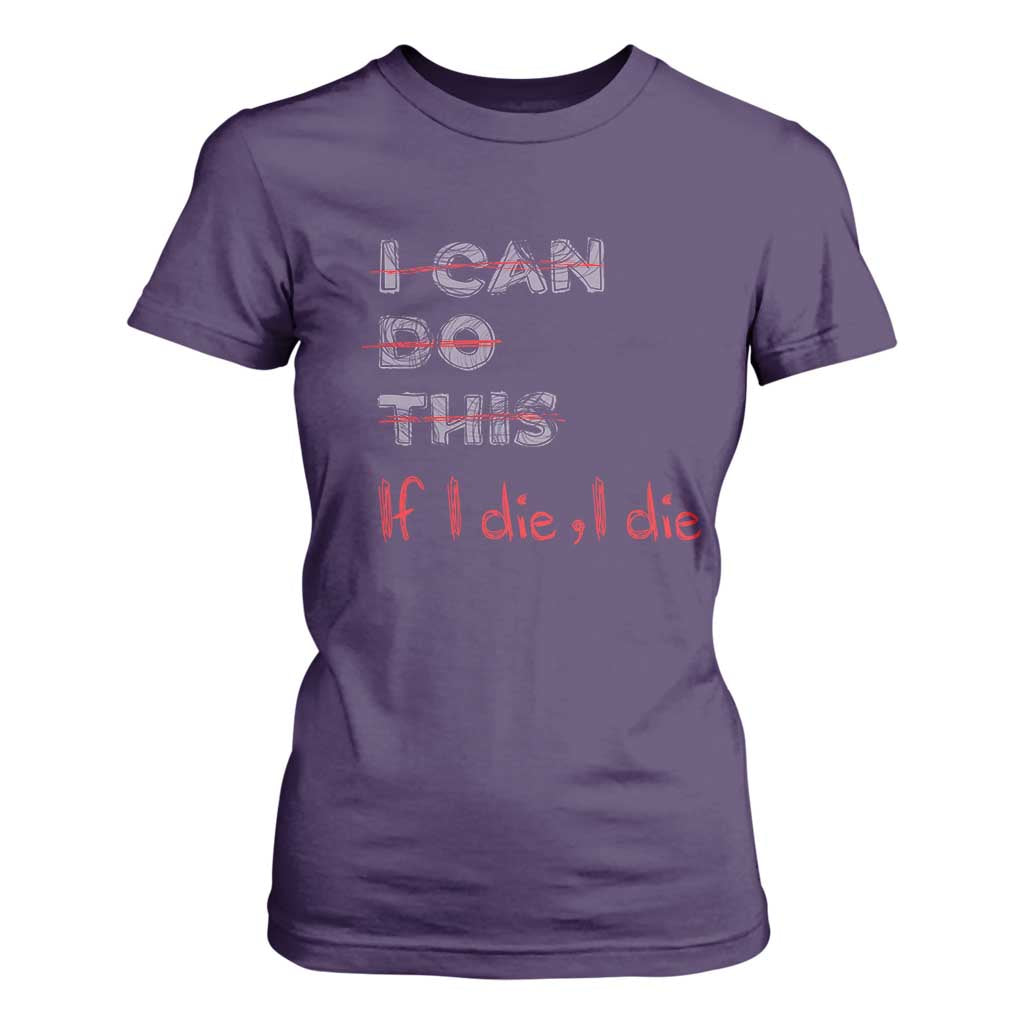 Funny Gymer T Shirt For Women I Can Do This If I Die TS09 Purple Print Your Wear