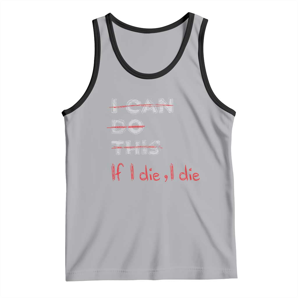 Funny Gymer Tank Top I Can Do This If I Die TS09 Athletic Heather Black Print Your Wear