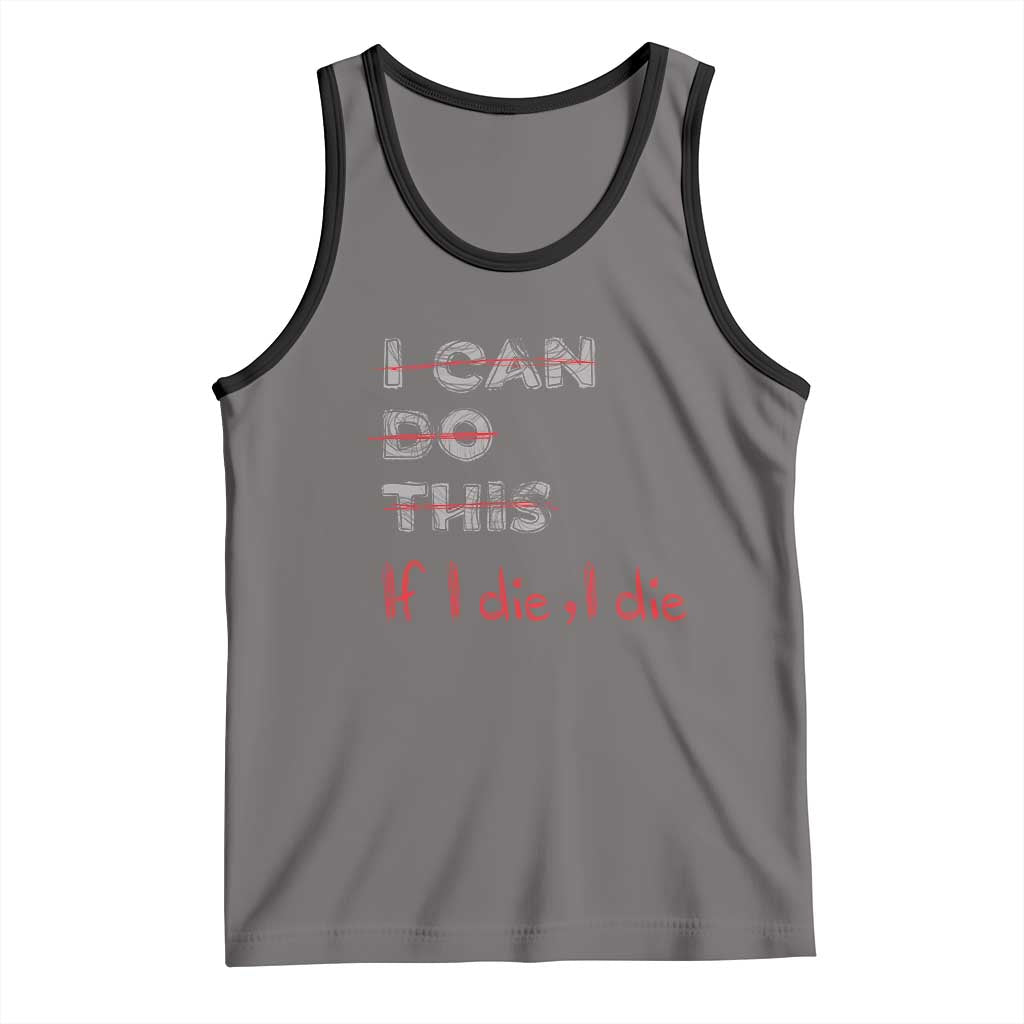 Funny Gymer Tank Top I Can Do This If I Die TS09 Deep Heather Black Print Your Wear