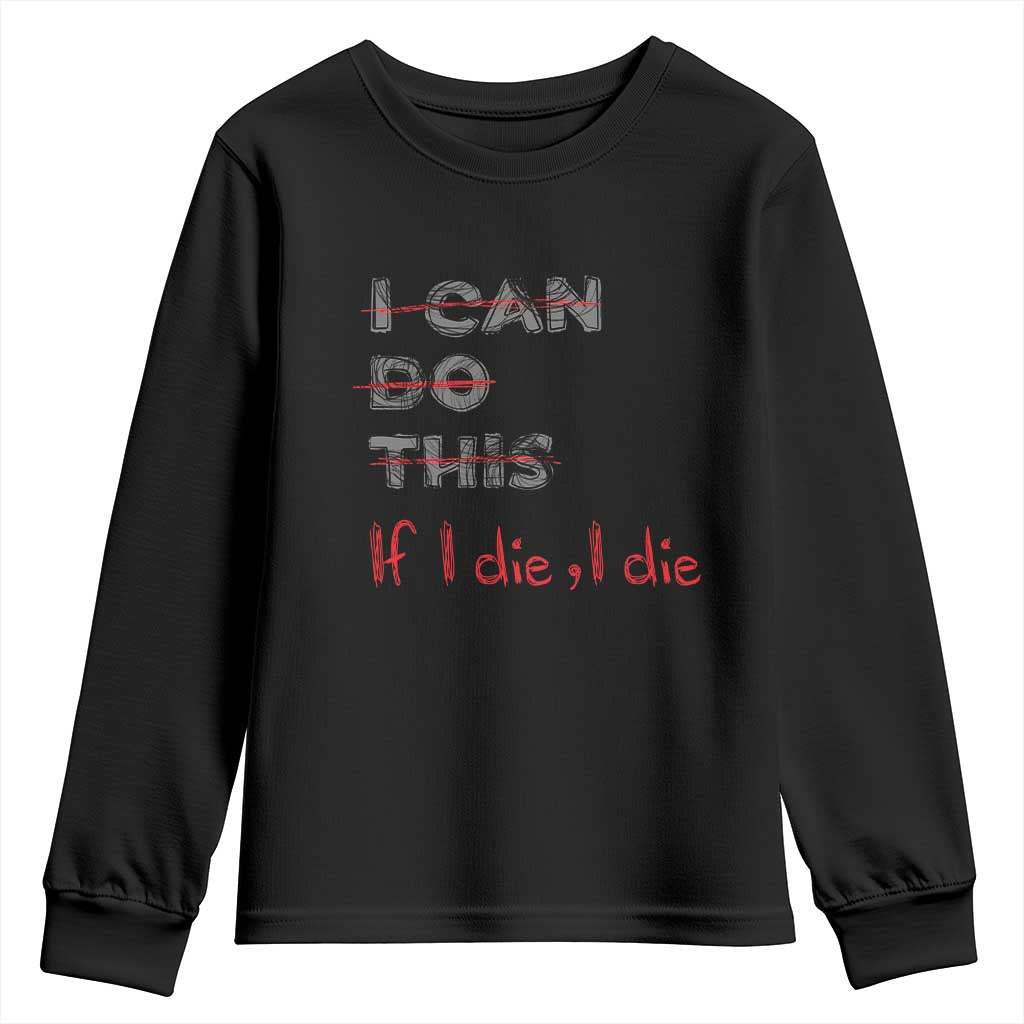 Funny Gymer Youth Sweatshirt I Can Do This If I Die TS09 Black Print Your Wear