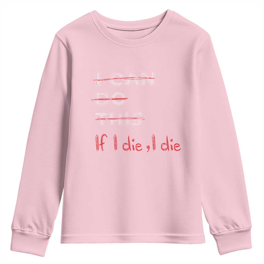 Funny Gymer Youth Sweatshirt I Can Do This If I Die TS09 Light Pink Print Your Wear