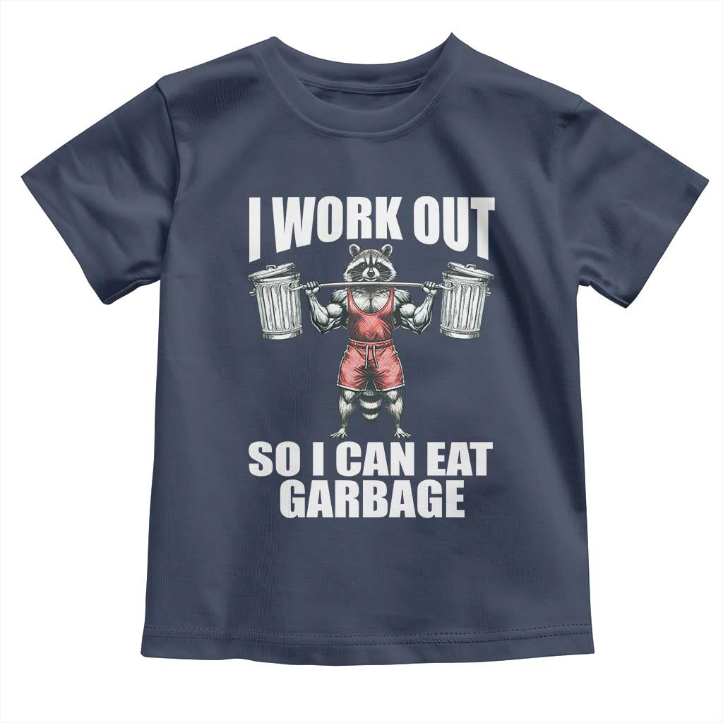 Funny Workout Baby Shirt I Work Out So I Can Eat Garbage Raccoon TS09 Navy Print Your Wear