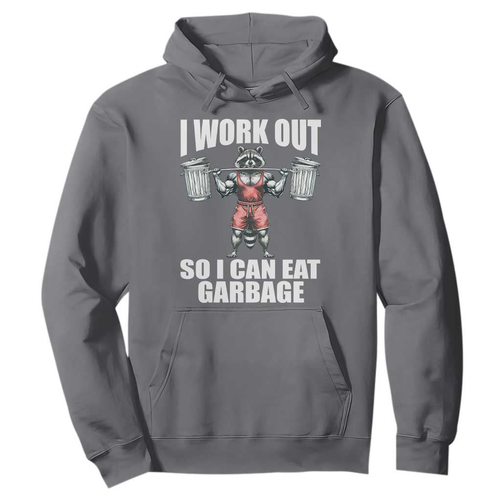 Funny Workout Hoodie I Work Out So I Can Eat Garbage Raccoon TS09 Charcoal Print Your Wear