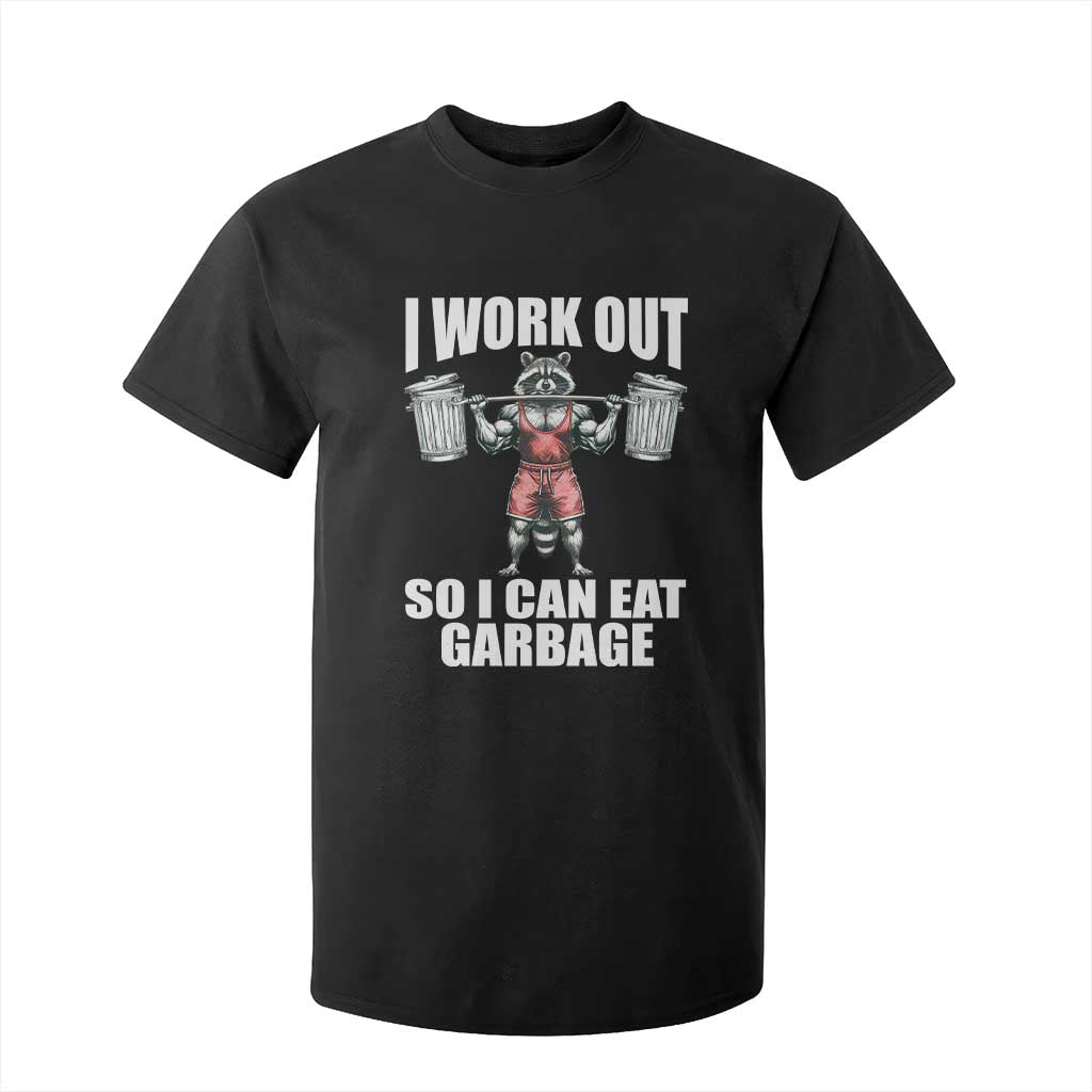 Funny Workout T Shirt For Kid I Work Out So I Can Eat Garbage Raccoon TS09 Black Print Your Wear