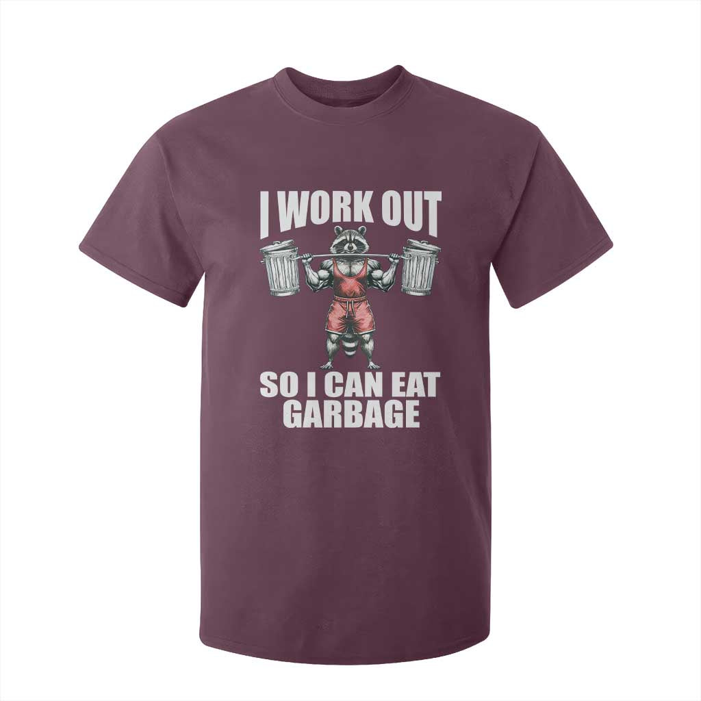Funny Workout T Shirt For Kid I Work Out So I Can Eat Garbage Raccoon TS09 Maroon Print Your Wear