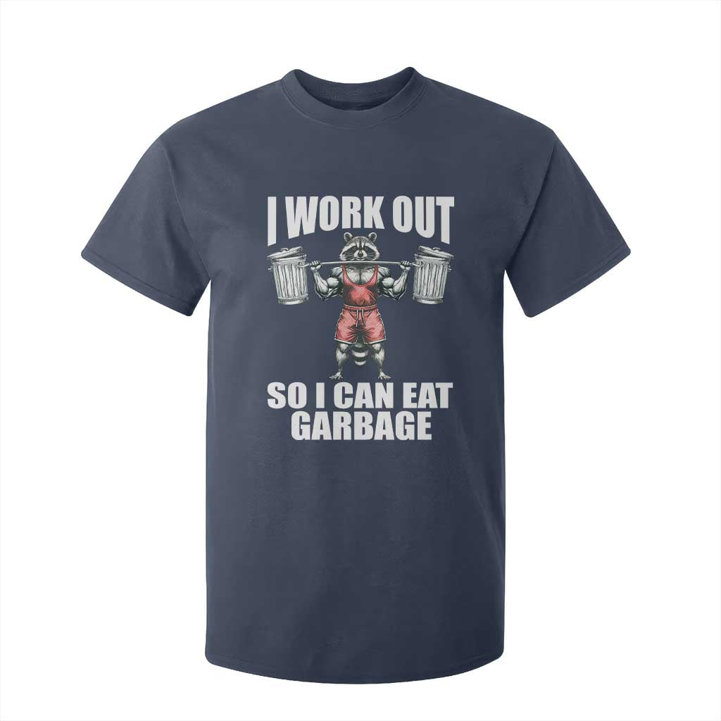 Funny Workout T Shirt For Kid I Work Out So I Can Eat Garbage Raccoon TS09 Navy Print Your Wear