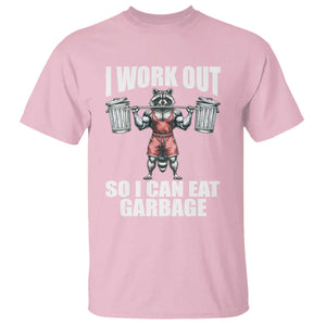 Funny Workout T Shirt I Work Out So I Can Eat Garbage Raccoon TS09 Light Pink Print Your Wear