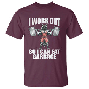 Funny Workout T Shirt I Work Out So I Can Eat Garbage Raccoon TS09 Maroon Print Your Wear