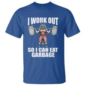 Funny Workout T Shirt I Work Out So I Can Eat Garbage Raccoon TS09 Royal Blue Print Your Wear
