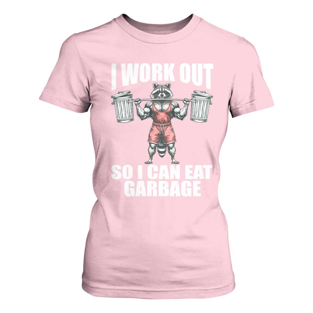 Funny Workout T Shirt For Women I Work Out So I Can Eat Garbage Raccoon TS09 Light Pink Print Your Wear